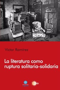 La literatura como ruptura solitaria-solidaria