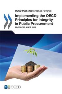 OECD Public Governance Reviews Implementing the OECD Principles for Integrity in Public Procurement
