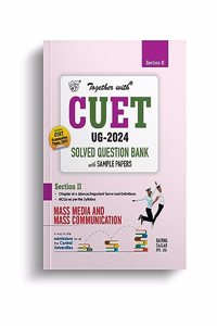 Together with CUET UG Mass Media and Mass Communication Solved Question Bank for Entrance Exam 2024 (Chapterwise & Topicwise)