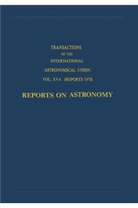Transactions of the International Astronomical Union: Reports on Astronomy