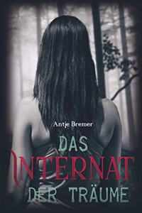 Antje Bremer:Das Internat der Tr?ume