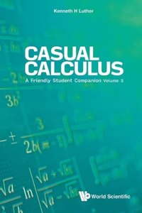 Casual Calculus: A Friendly Student Companion - Volume 3