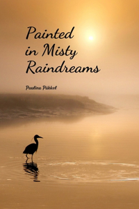 Painted in Misty Raindreams