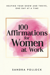 100 Affirmations for Women at Work