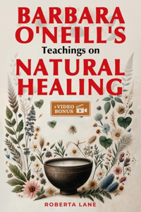 Barbara O'Neill's Teachings on Natural Healing