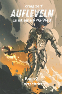 Aufleveln - Es ist eine RPG-Welt - Buch 2