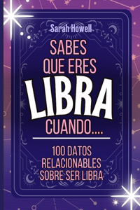 Sabes Que Eres Libra Cuando... 100 Datos Relacionables Sobre Ser Libra