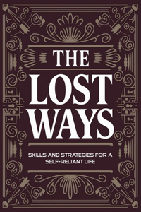 lost ways, Skills and Strategies for a Self-Reliant Life