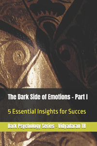 The Dark Side of Emotions - Part I