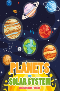 Planets and Our Solar System Coloring Book for Kids