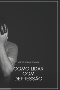 Como Lidar Com Depressão