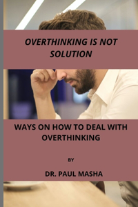 Overthinking Is Not Solution