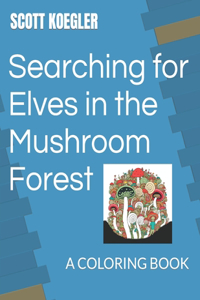 Searching for Elves in the Mushroom Forest