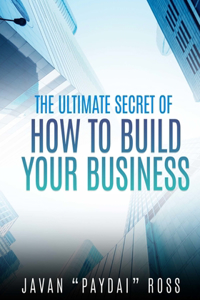 Ultimate Secret of How to Build Your Business