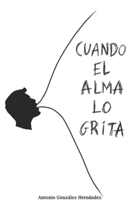 Cuando el alma lo grita
