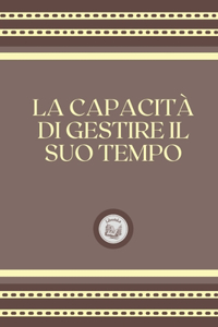 La Capacitá Di Gestire Il Suo Tempo