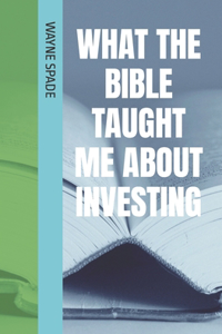 What The Bible Taught Me About Investing