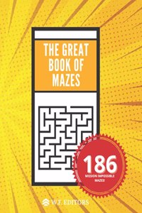 Great Book of Mazes - 186 Mazes - From Easy Level to Mission Impossible Level