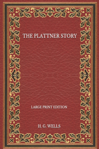 The Plattner Story - Large Print Edition