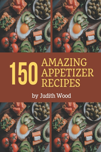 150 Amazing Appetizer Recipes