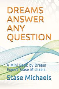 Dreams Answer Any Question