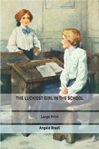 The Luckiest Girl in The School