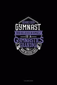 Behind Every Gymnast Who Believes In Himself Is A Gymnastics Grandma Who Believed First