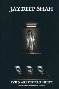 Evils Are on the Hunt (Collection of Horror Stories)