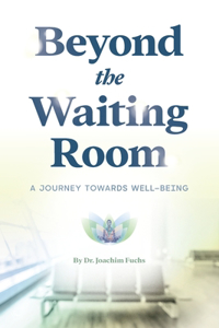 Beyond the Waiting Room