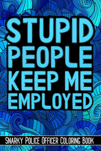 Stupid People Keep Me Employed
