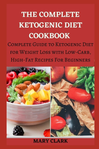 The Complete Ketogenic Diet Cookbook