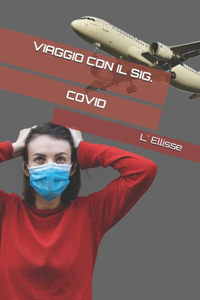 Viaggio con il Sig. Covid