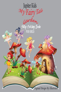 Jupiter Kids My Fairy Tale Garden Fairy Coloring Books for Girls