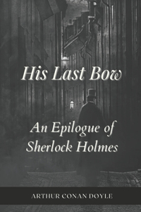 His Last Bow An Epilogue of Sherlock Holmes