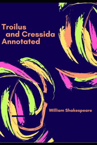 Troilus and Cressida Annotated