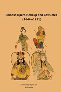 Chinese Opera Makeup and Costumes (1644 - 1911)
