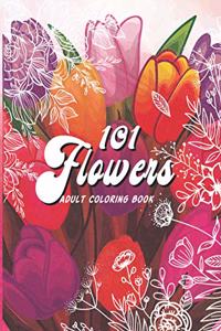 101 Flowers Adult Coloring Book: An Adult or Teen Coloring Book with Featuring Charming Realistic Flowers, Vases, Bunches, Bouquets and a Variety of Flower Designs, Charming Interio