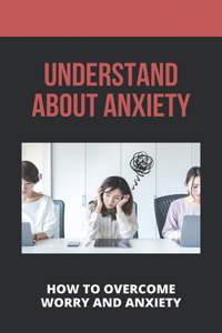 Understand About Anxiety