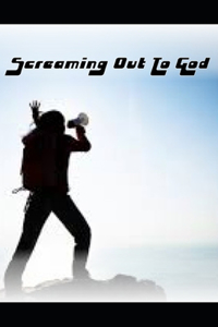 Screaming Out To God