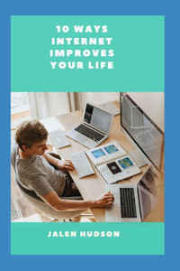 10 Ways Internet Improves Your Life