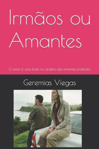 Irmãos ou Amantes