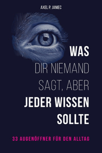 Was dir niemand sagt, aber jeder wissen sollte