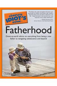 The Complete Idiot's Guide to Fatherhood