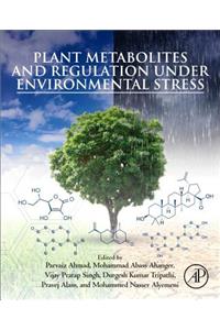 Plant Metabolites and Regulation Under Environmental Stress