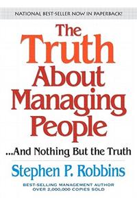 The Truth About Managing People-- and Nothing But the Truth