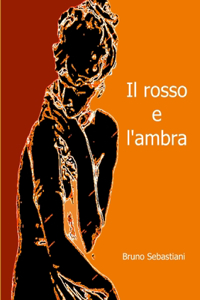 IL ROSSO E L'AMBRA