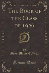 The Book of the Class of 1926 (Classic Reprint)