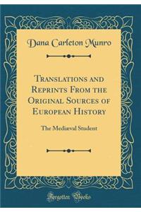 Translations and Reprints From the Original Sources of European History: The Mediæval Student (Classic Reprint)