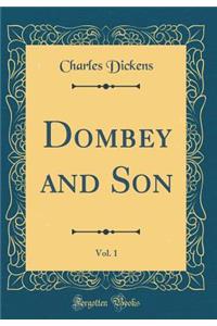 Dombey and Son, Vol. 1 (Classic Reprint)