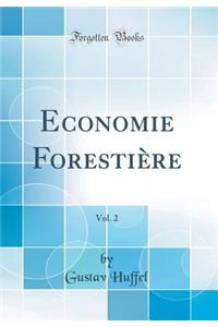 Economie ForestiÃ¨re, Vol. 2 (Classic Reprint)